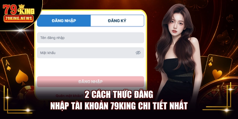 2 cách thức đăng nhập tài khoản 79KING chi tiết nhất
