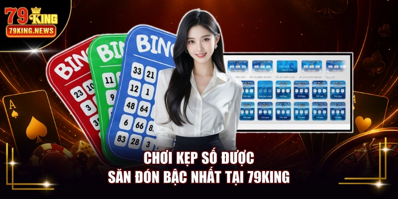 Chơi kẹp số được săn đón bậc nhất tại 79KING