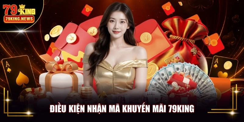 Điều kiện nhận mã khuyến mãi 79KING