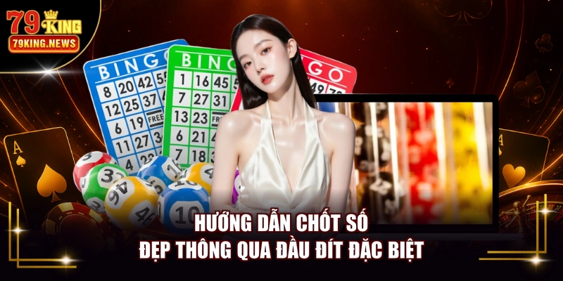 Hướng dẫn chốt số đẹp thông qua đầu đít đặc biệt