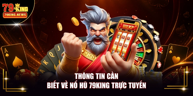 Thông tin cần biết về nổ hũ 79KING trực tuyến
